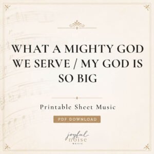 What a Mighty God We Serve / My God is So Big - Digital Sheet Music